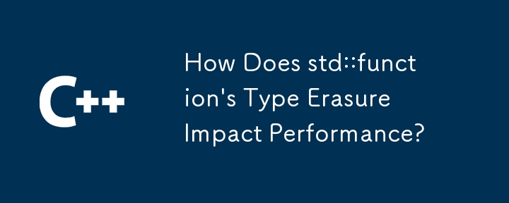 How Does std::function's Type Erasure Impact Performance?
