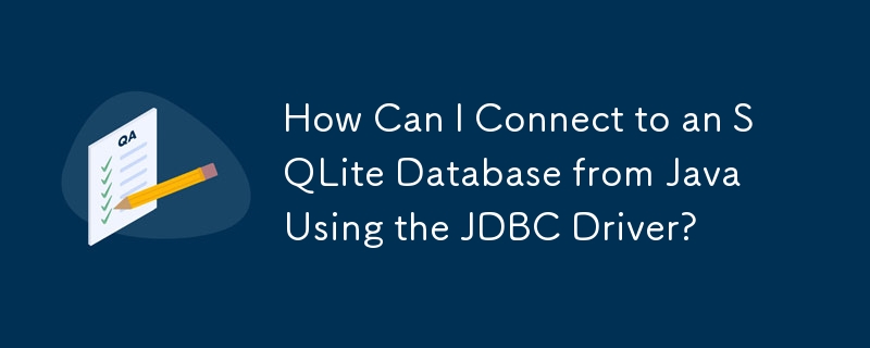 How Can I Connect to an SQLite Database from Java Using the JDBC Driver?
