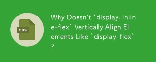 Why Doesn't `display: inline-flex` Vertically Align Elements Like `display: flex`?