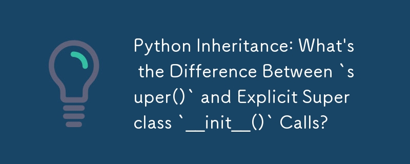 Python Inheritance: What's the Difference Between `super()` and Explicit Superclass `__init__()` Calls?
