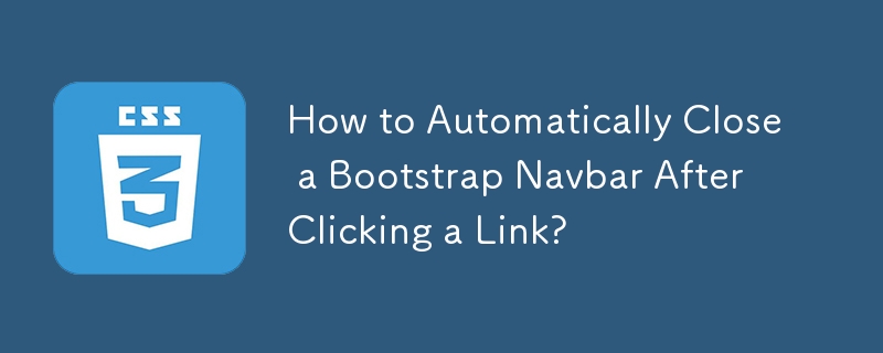 How to Automatically Close a Bootstrap Navbar After Clicking a Link?
