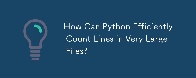 How Can Python Efficiently Count Lines in Very Large Files?