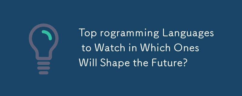 Top rogramming Languages to Watch in Which Ones Will Shape the Future ...