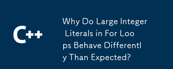 Why Do Large Integer Literals in For Loops Behave Differently Than Expected?
