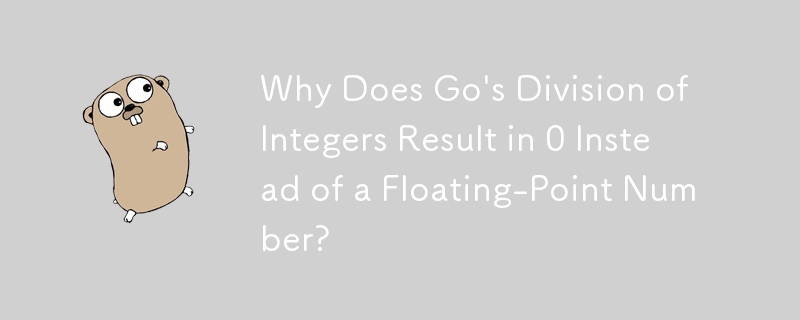 Why Does Go's Division of Integers Result in 0 Instead of a Floating-Point Number?