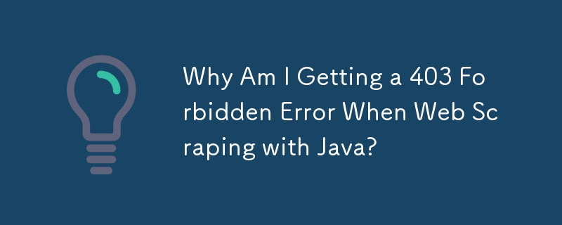 Why Am I Getting a 403 Forbidden Error When Web Scraping with Java?
