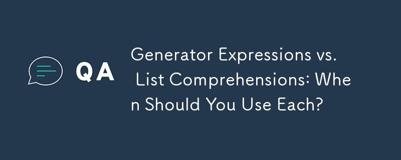 Generator Expressions vs. List Comprehensions: When Should You Use Each?
