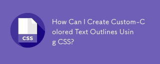 How Can I Create Custom-Colored Text Outlines Using CSS?