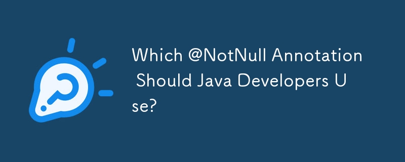 Which @NotNull Annotation Should Java Developers Use?
