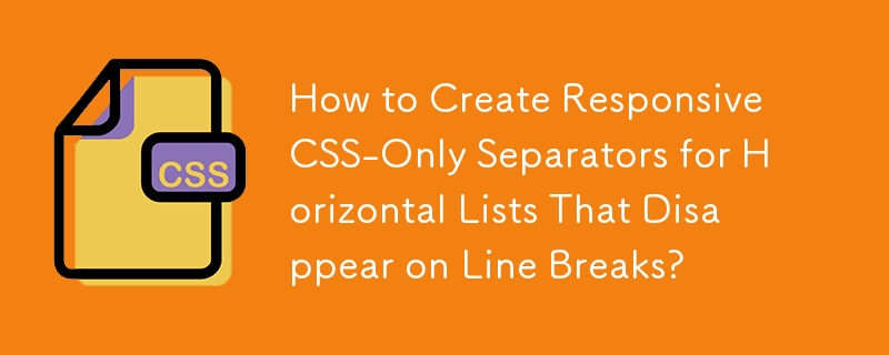 How to Create Responsive CSS-Only Separators for Horizontal Lists That ...