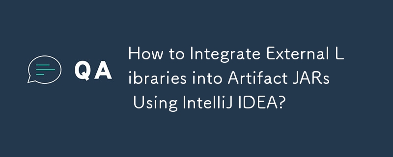 How to Integrate External Libraries into Artifact JARs Using IntelliJ IDEA?
