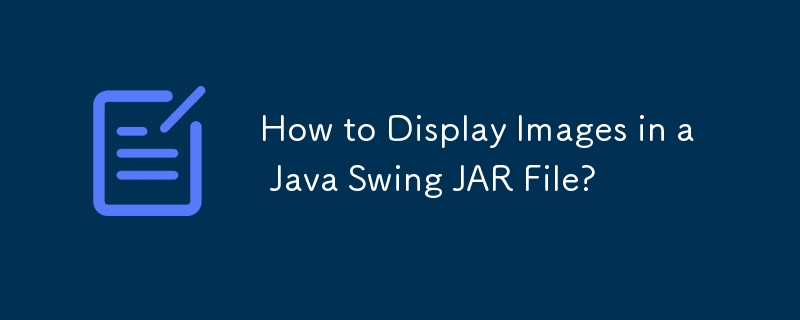 How to Display Images in a Java Swing JAR File?
