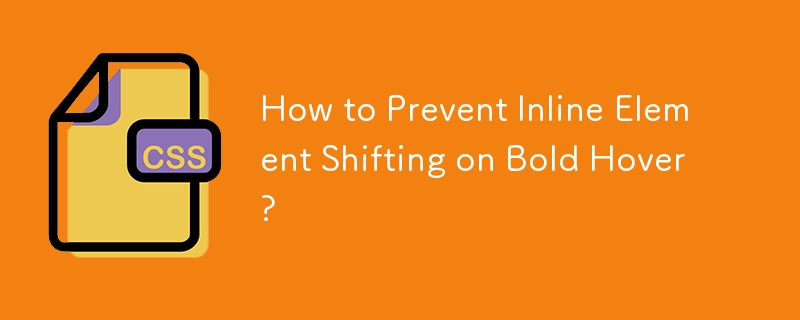 How to Prevent Inline Element Shifting on Bold Hover?
