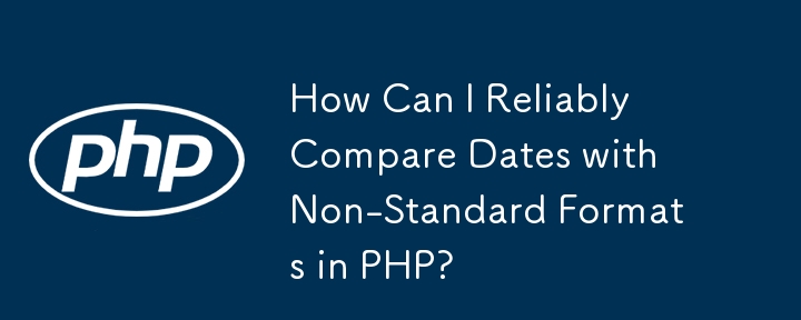 How Can I Reliably Compare Dates with Non-Standard Formats in PHP?
