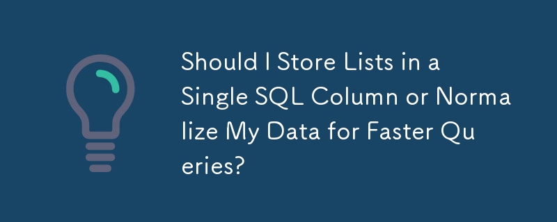 Should I Store Lists in a Single SQL Column or Normalize My Data for ...