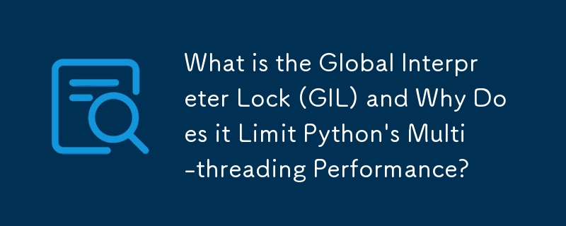 What is the Global Interpreter Lock (GIL) and Why Does it Limit Python ...