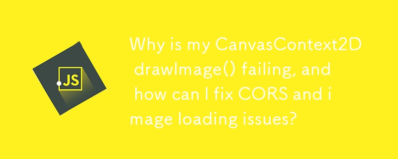 Why is my CanvasContext2D drawImage() failing, and how can I fix CORS and image loading issues?