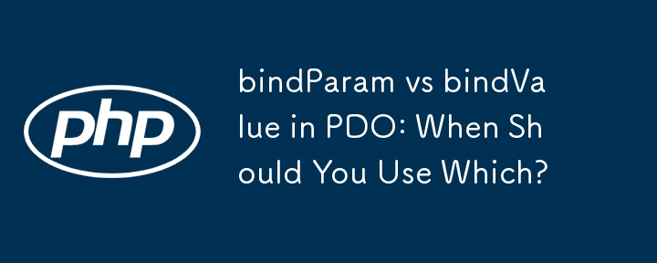 bindParam vs bindValue in PDO: When Should You Use Which?