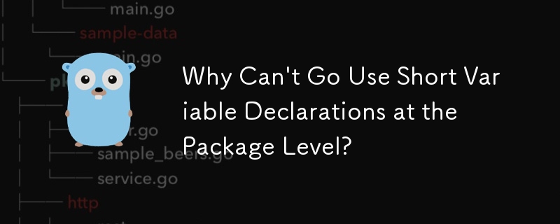 Why Can't Go Use Short Variable Declarations at the Package Level?

