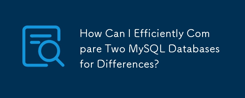 How Can I Efficiently Compare Two MySQL Databases for Differences?
