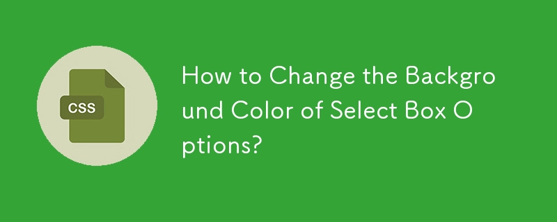 How to Change the Background Color of Select Box Options?
