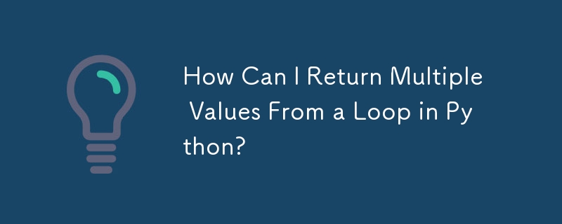 How Can I Return Multiple Values From a Loop in Python?-Python Tutorial ...