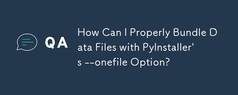 How Can I Properly Bundle Data Files with PyInstaller's --onefile Option?
