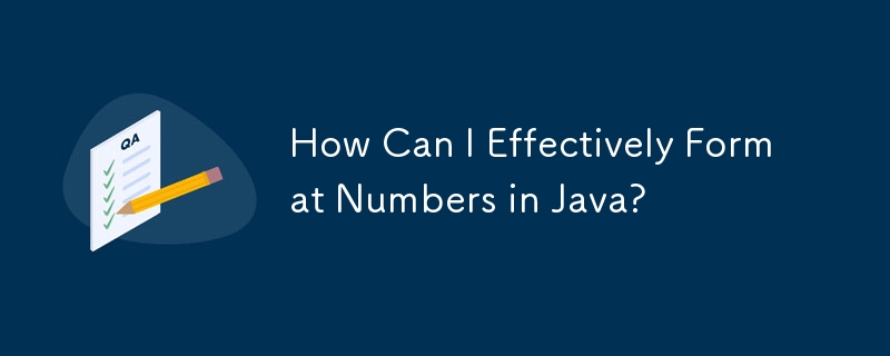 How Can I Effectively Format Numbers in Java?
