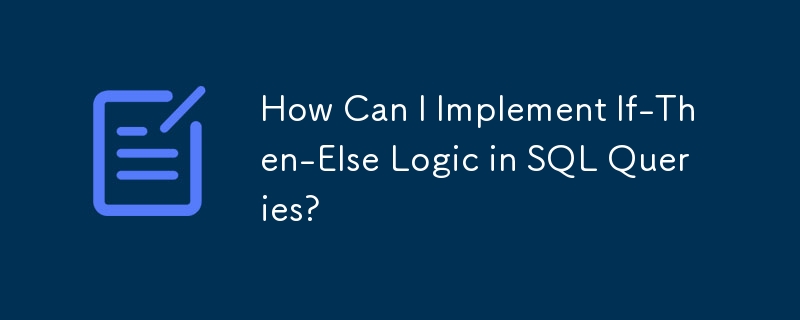 How Can I Implement If-Then-Else Logic in SQL Queries?-Mysql Tutorial ...