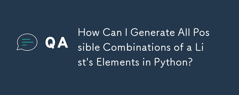 How Can I Generate All Possible Combinations of a List's Elements in Python?