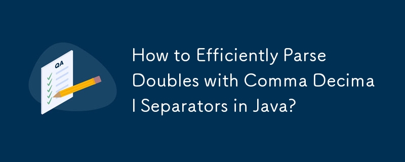 How to Efficiently Parse Doubles with Comma Decimal Separators in Java ...