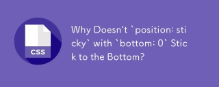 Why Doesn't `position: sticky` with `bottom: 0` Stick to the Bottom?
