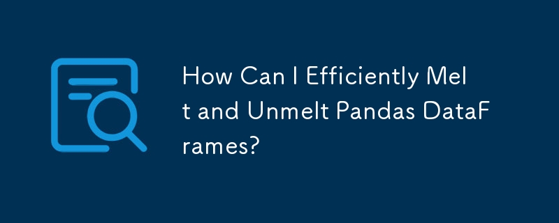How Can I Efficiently Melt and Unmelt Pandas DataFrames?