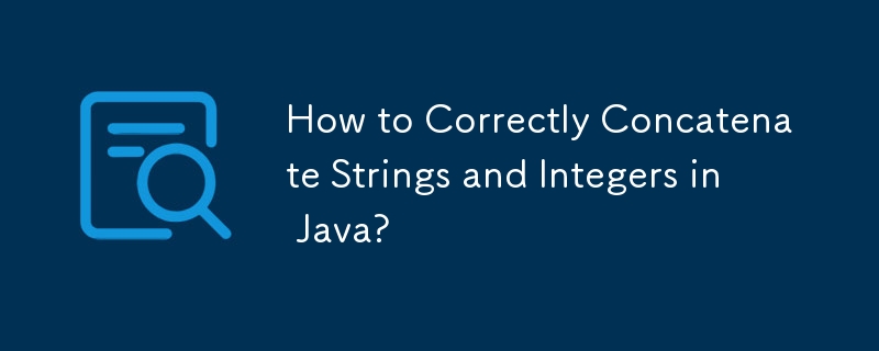How to Correctly Concatenate Strings and Integers in Java?-javaTutorial ...