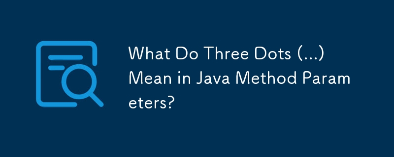 What Do Three Dots (...) Mean in Java Method Parameters?-javaTutorial ...