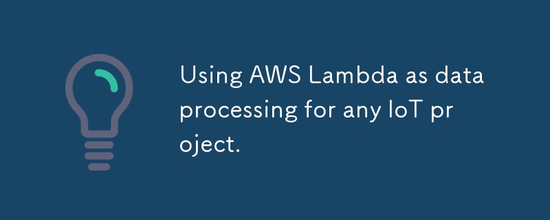 Using AWS Lambda as data processing for any IoT project.