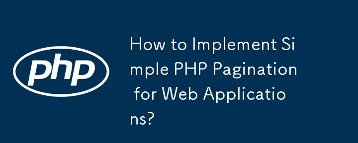 How to Implement Simple PHP Pagination for Web Applications?-PHP ...