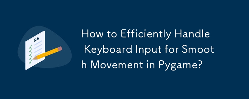 How to Efficiently Handle Keyboard Input for Smooth Movement in Pygame?
