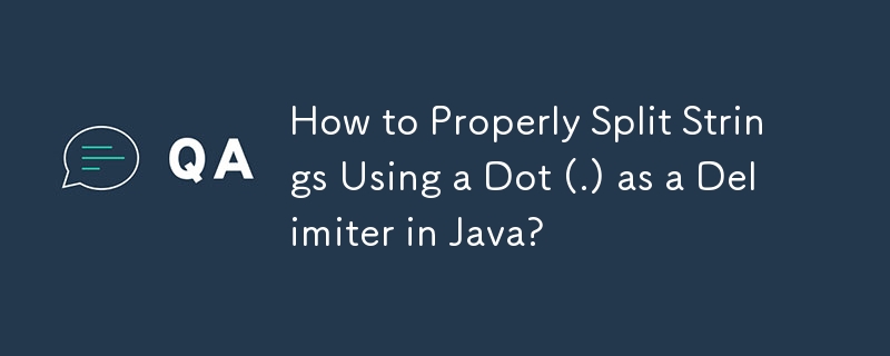 How to Properly Split Strings Using a Dot (.) as a Delimiter in Java ...