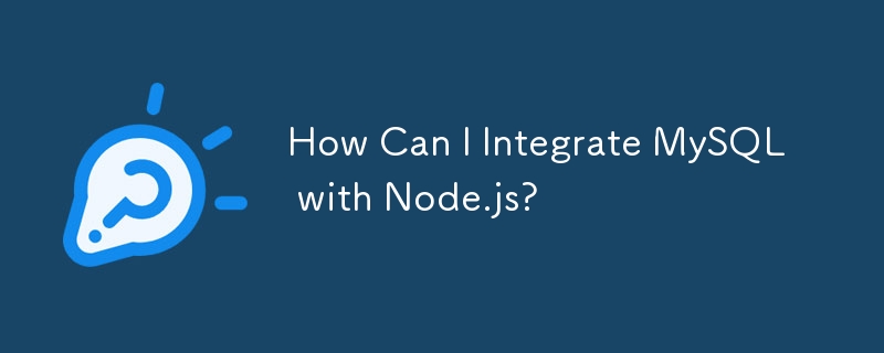 How Can I Integrate MySQL with Node.js?
