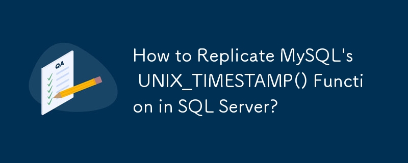 How to Replicate MySQL s UNIX TIMESTAMP Function in SQL Server Mysql Tutorial php.cn