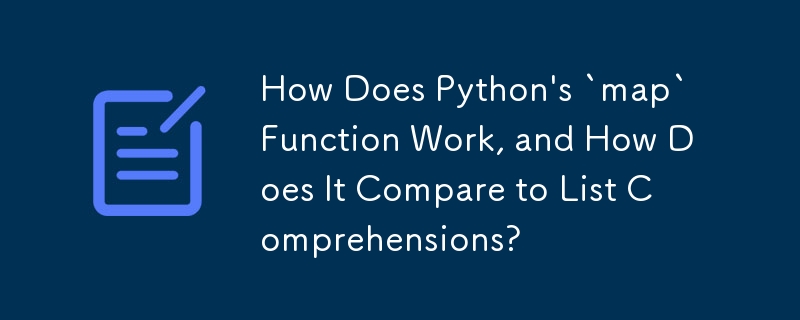 How Does Python\'s `map` Function Work, and How Does It Compare to List ...