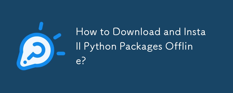 How to Download and Install Python Packages Offline?-Python Tutorial-php.cn