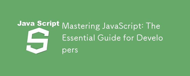Mastering JavaScript: The Essential Guide for Developers-JS Tutorial-php.cn