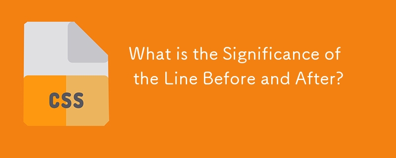 What is the Significance of the Line Before and After?
