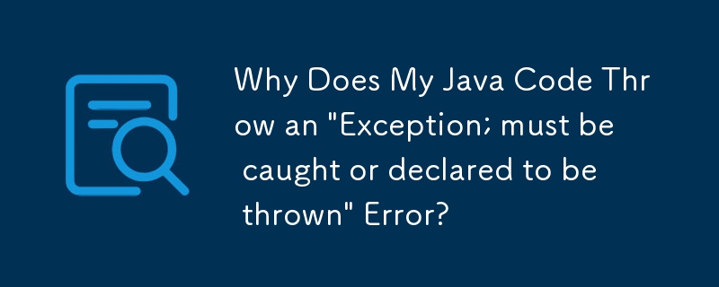 Why Does My Java Code Throw an 