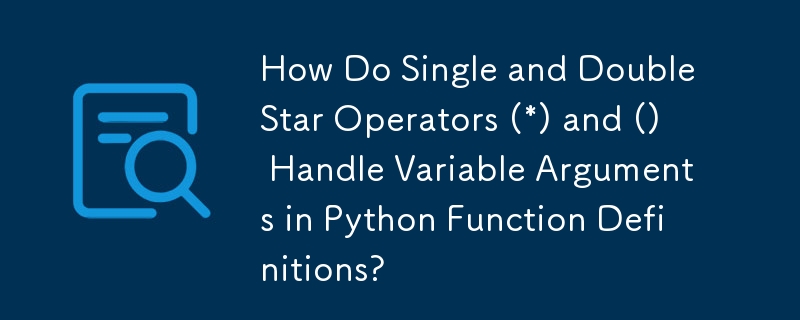 How Do Single and Double Star Operators (*) and () Handle Variable ...