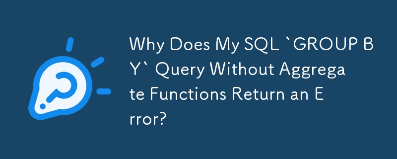 Why Does My SQL `GROUP BY` Query Without Aggregate Functions Return an ...