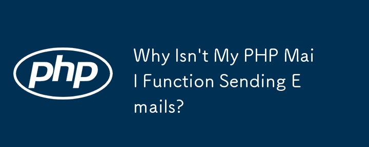 Why Isn't My PHP Mail Function Sending Emails?