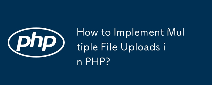How to Implement Multiple File Uploads in PHP?
